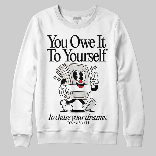 Jordan 3 Retro Pure Money DopeSkill Sweatshirt Owe It To Yourself Graphic Streetwear - White 