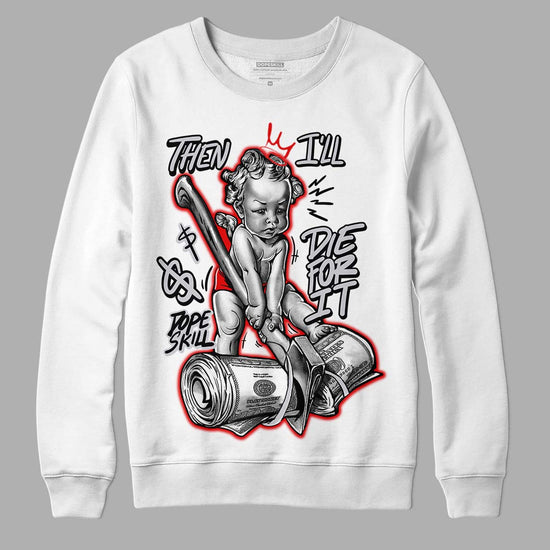 Jordan 2 Retro "Black Cement" DopeSkill Sweatshirt Then I'll Die For It Graphic Streetwear - White