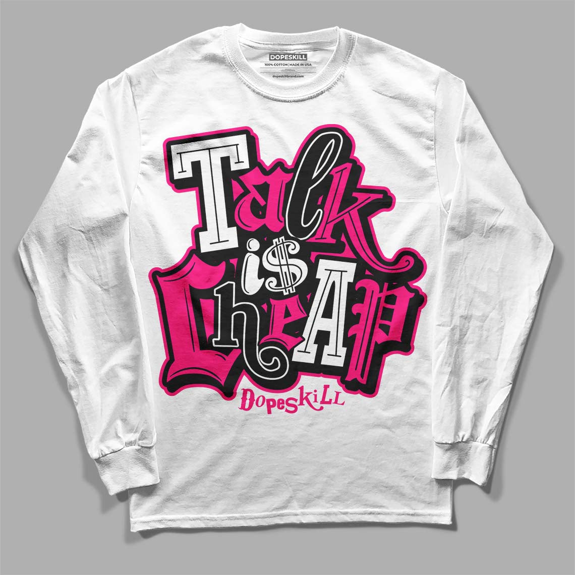 Jordan 1 Low GS “Fierce Pink” Dopeskill Long Sleeve T-Shirt Talk Is Chip Graphic Streetwear - White