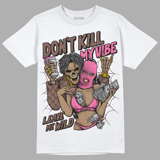 Dunk Low Smokey Mauve Playful Pink DopeSkill T-Shirt Don't Kill My Vibe Graphic Streetwear - White 