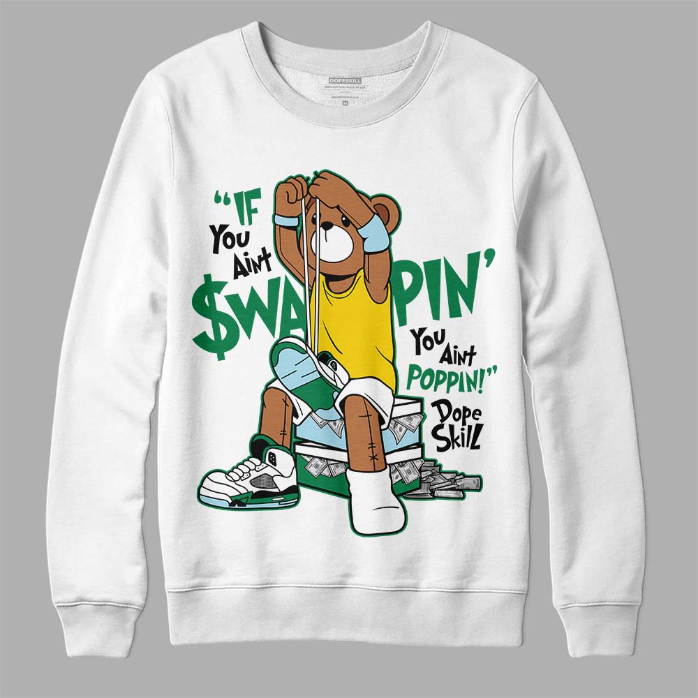 Jordan 5 “Lucky Green” DopeSkill Sweatshirt If You Aint Graphic Streetwear - White