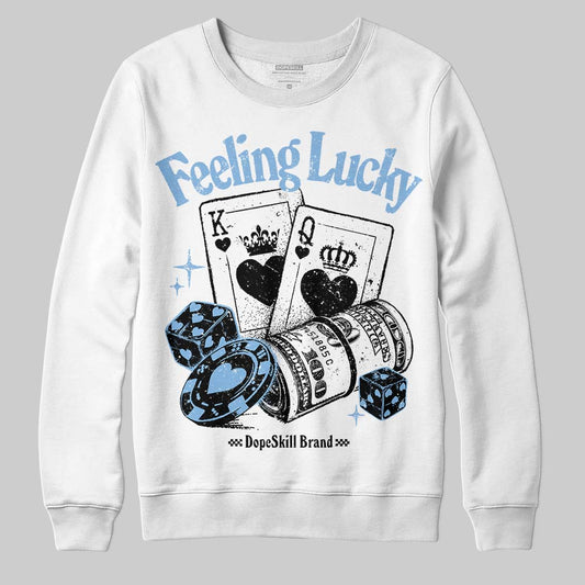 Jordan 6 University Blue DopeSkill Sweatshirt Feeling Lucky Graphic Streetwear - WHite