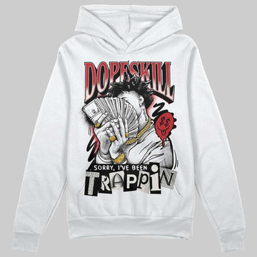 Jordan 4 “Flight Club” DopeSkill Hoodie Sweatshirt Sorry I've Been Trappin Graphic Streetwear - White