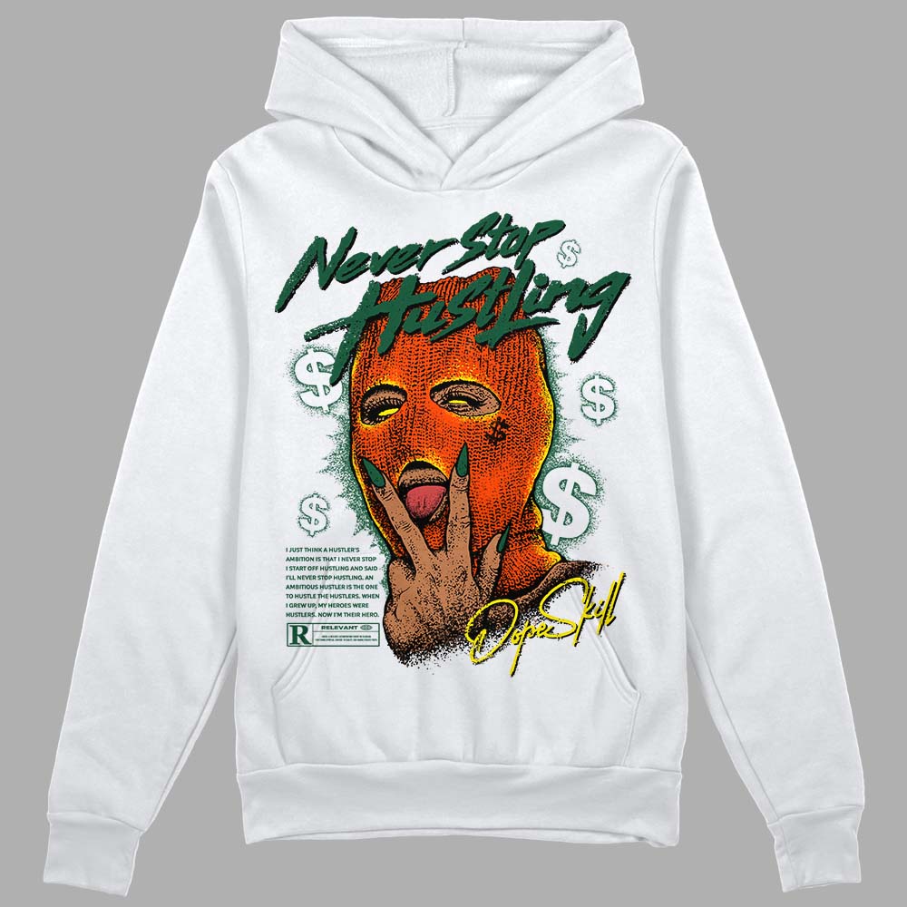 Dunk Low Team Dark Green Orange DopeSkill Hoodie Sweatshirt Never Stop Hustling Graphic Streetwear _ White 