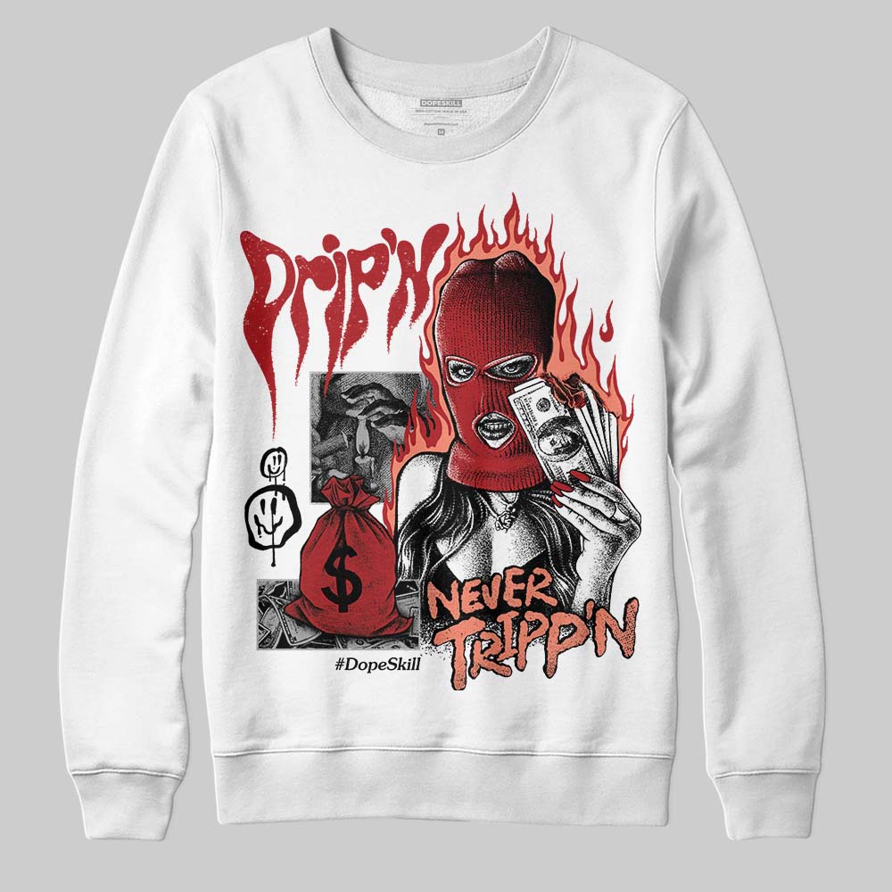 Jordan 1 High OG Rare Air “Cinnabar” DopeSkill Sweatshirt Drip'n Never Tripp'n Graphic Streetwear - White