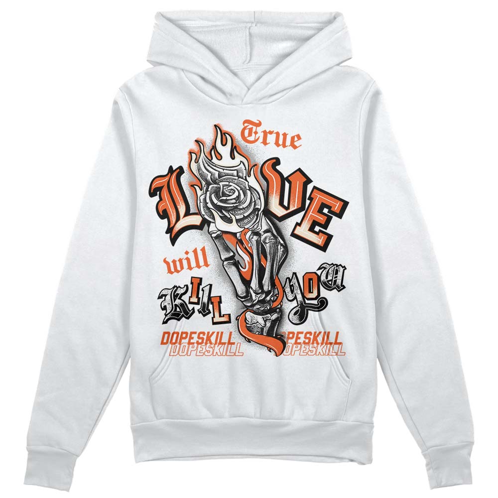 Jordan 3 Georgia Peach DopeSkill Hoodie Sweatshirt True Love Will Kill You Graphic Streetwear - White