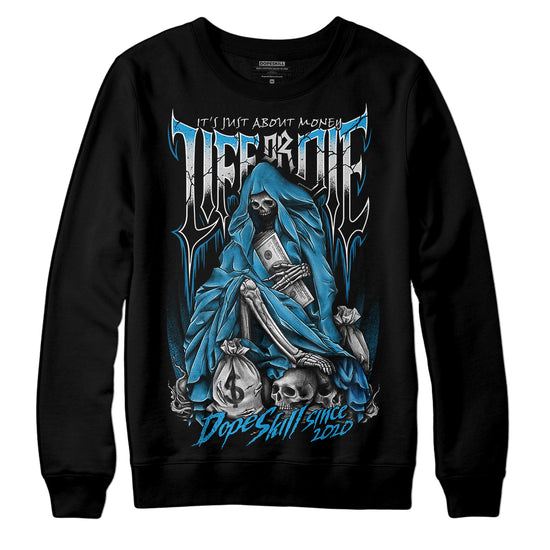 Jordan 4 Retro Military Blue DopeSkill Sweatshirt Life or Die Graphic Streetwear - Black