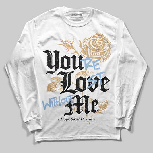 Nike Air Diamond Turf Must Be the Money DopeSkill Long Sleeve T-Shirt You’re Lost Without Me Graphic Streetwear - White