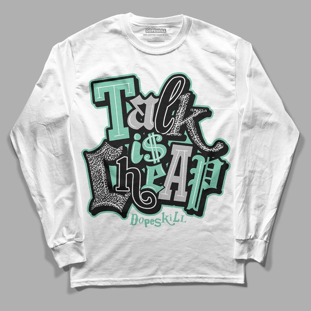 Jordan 3 "Green Glow" DopeSkill Long Sleeve T-Shirt Talk Is Chip Graphic Streetwear - White 