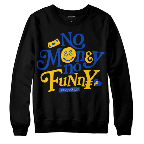 Jordan 14 “Laney” DopeSkill Sweatshirt No Money No Funny Graphic Streetwear - Black