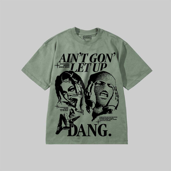 Ain't Gon' Let Up DopeSkill Premium T-shirt Streetwear - Bay