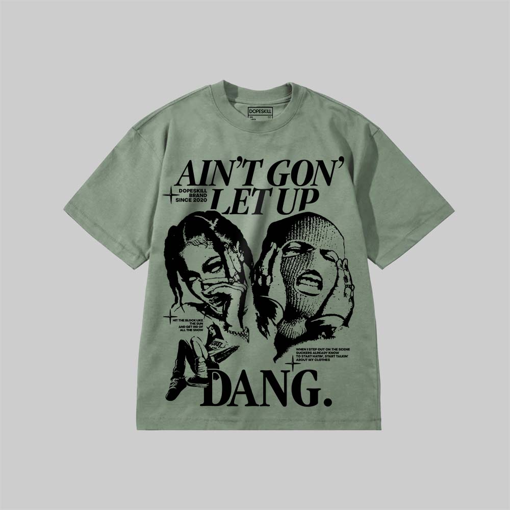 Ain't Gon' Let Up DopeSkill Premium T-shirt Streetwear - Bay