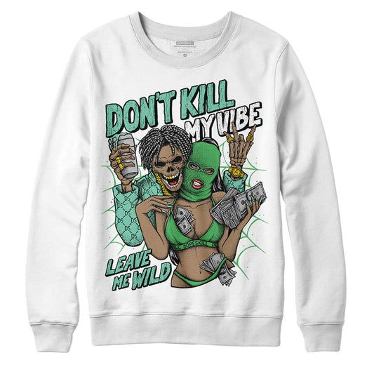 Jordan 1 High OG Green Glow DopeSkill Sweatshirt Don't Kill My Vibe Graphic Streetwear - White 