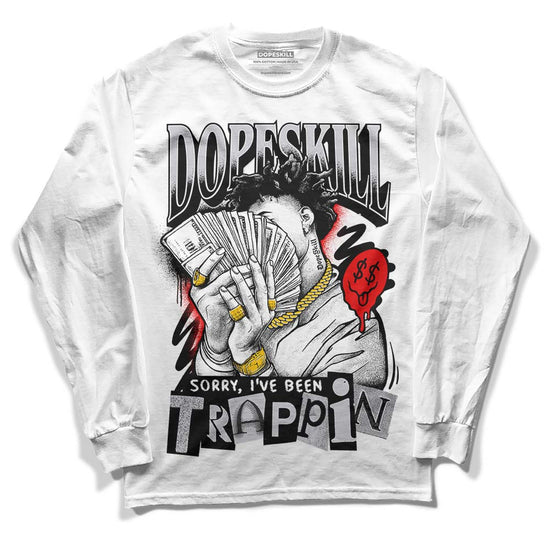 Jordan 2 Retro "Black Cement" DopeSkill Long Sleeve T-Shirt Sorry I've Been Trappin Graphic Streetwear - White 