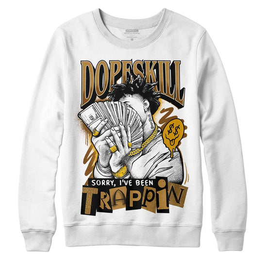 Jordan 13 Wheat 2023 DopeSkill Sweatshirt Sorry I've Been Trappin Graphic Streetwear - White