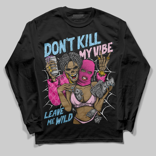 Jordan 6 “Doernbecher” DopeSkill Long Sleeve T-Shirt Don't Kill My Vibe Graphic Streetwear - Black