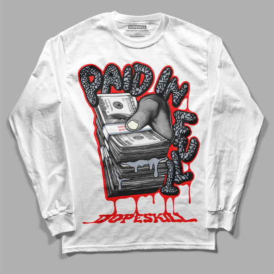 Jordan 3 Retro White Cement Reimagined DopeSkill Long Sleeve T-Shirt Paid In Full Graphic Streetwear - White   