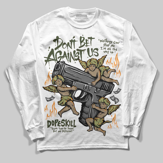 Olive Sneakers DopeSkill Long Sleeve T-Shirt Don't Bet Against Us Graphic Streetwear - White