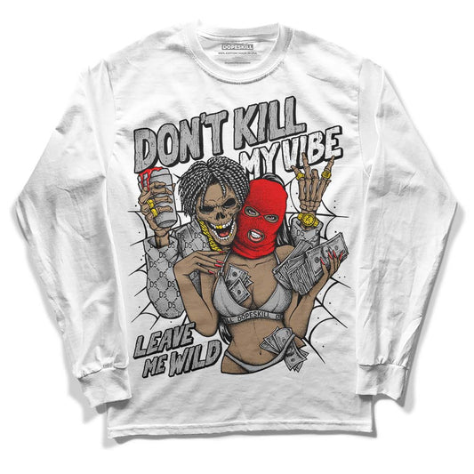 Jordan 1 Low OG “Shadow” DopeSkill Long Sleeve T-Shirt Don't Kill My Vibe Graphic Streetwear - White