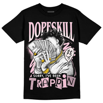 Dunk Low LX Pink Foam DopeSkill T-Shirt Sorry I've Been Trappin Graphic Streetwear - Black