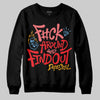 Red Sneakers DopeSkill Sweatshirt F#ck Around And Find Out Graphic Streetwear - Black