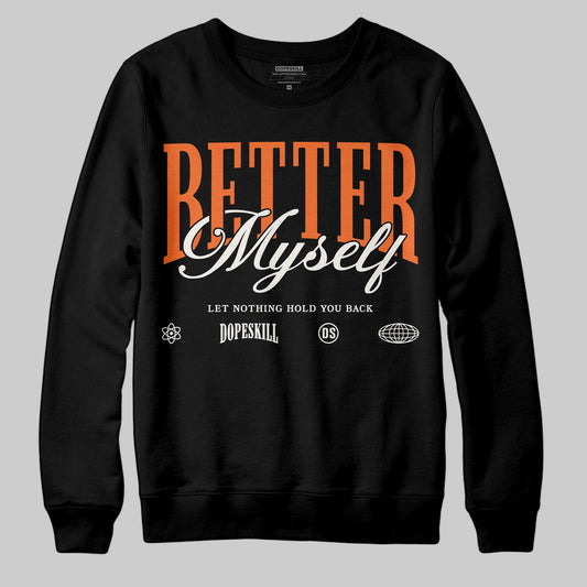 Jordan 1 Retro High OG Shattered Backboard (2025) DopeSkill Sweatshirt Better Myself Graphic Streetwear - black