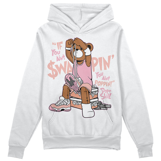 Jordan 11 Low “Legend Pink” DopeSkill Hoodie Sweatshirt If You Aint Graphic Streetwear - White