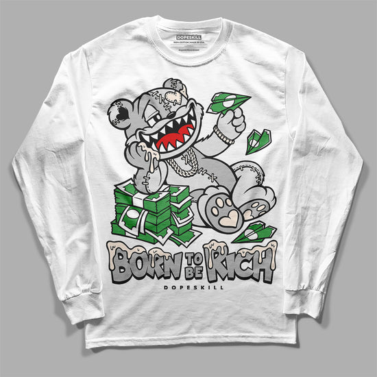 Dunk Low Cool Grey DopeSkill Long Sleeve T-Shirt Born To Be Rich Graphic Streetwear - White