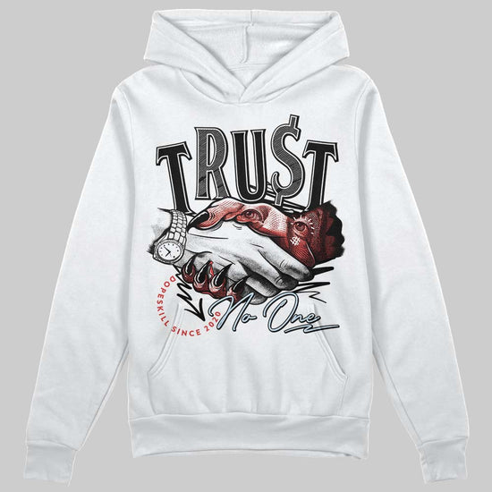 Jordan 6 “Reverse Infrared” DopeSkill Hoodie Sweatshirt Trust No One Graphic Streetwear - White
