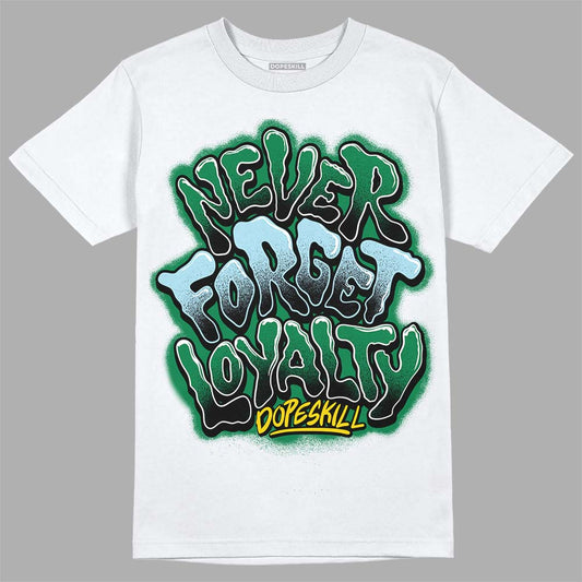 Jordan 5 “Lucky Green” DopeSkill T-Shirt Never Forget Loyalty Graphic Streetwear - White 