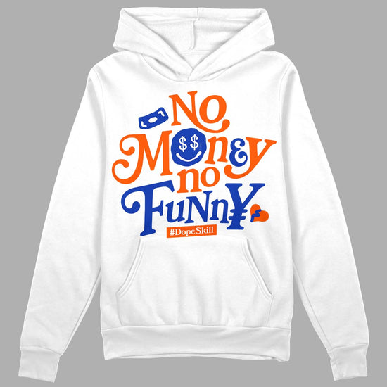 Dunk Low Futura Orange Blaze DopeSkill Hoodie Sweatshirt No Money No Funny Graphic Streetwear - White