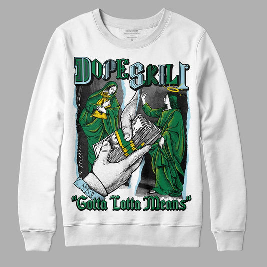 Jordan 5 “Lucky Green” DopeSkill Sweatshirt Gotta Lotta Means Graphic Streetwear - White