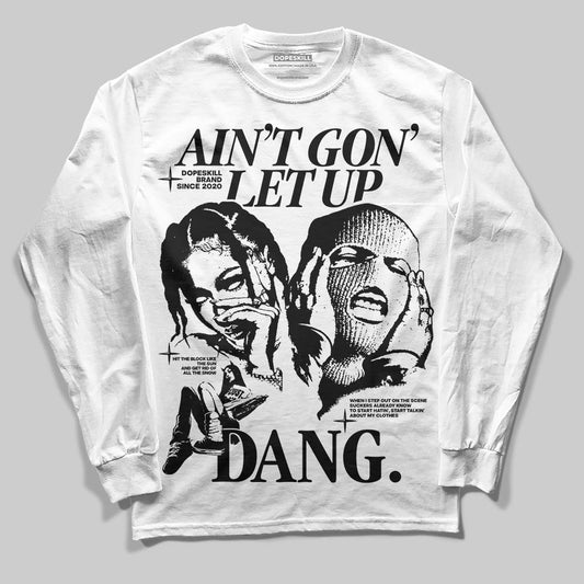 Black and White Sneakers DopeSkill Long Sleeve T-Shirt Ain't Gon' Let Up Graphic Streetwear - White