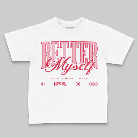 Dunk Low Valentine's Day (2026) DopeSkill Toddler Kids T-shirt Better Myself Graphic Streetwear - White