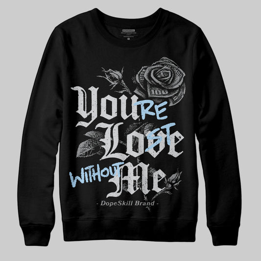 Jordan 5 Retro Wolf Grey (2026) DopeSkill Sweatshirt You’re Lost Without Me Graphic Streetwear - Black