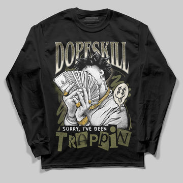 Jordan 3 “Medium Olive” aka “Family Affair” DopeSkill Long Sleeve T-Shirt Sorry I've Been Trappin Graphic Streetwear - black