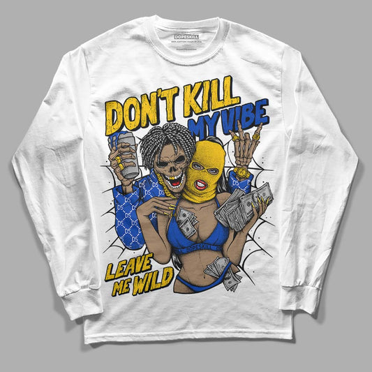 Jordan 14 “Laney”  DopeSkill Long Sleeve T-Shirt Don't Kill My Vibe Graphic Streetwear - White 