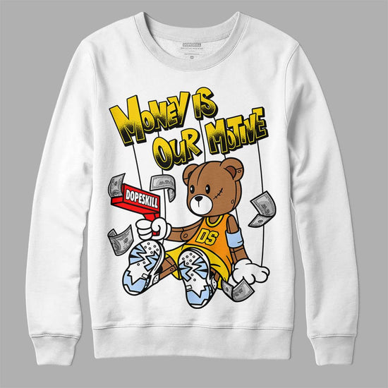 Jordan 6 “Yellow Ochre” DopeSkill Sweatshirt Money Is Our Motive Bear Graphic Streetwear - White