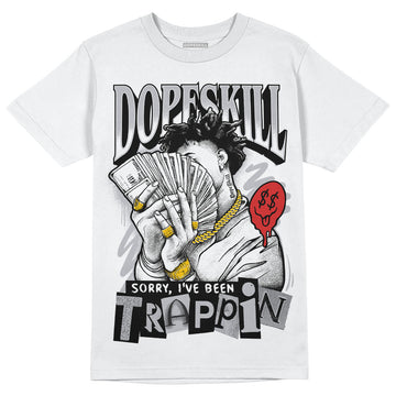 Jordan 13 “Wolf Grey” DopeSkill T-Shirt Sorry I've Been Trappin Graphic Streetwear - White 