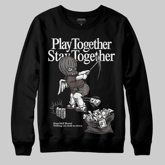 Jordan 4 Retro Cave Stone DopeSkill Sweatshirt Play together, Stay together Graphic Streetwear - Black