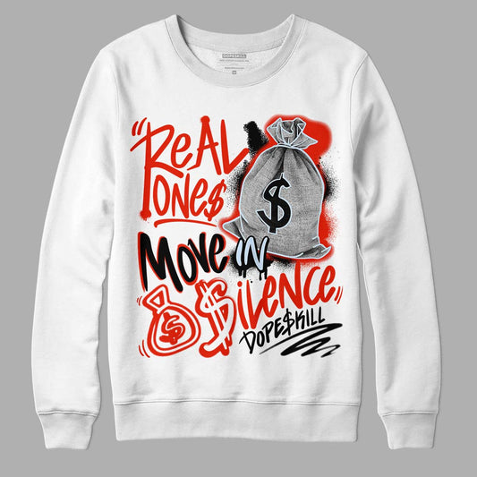 Jordan 6 Retro Toro Bravo DopeSkill Sweatshirt Real Ones Move In Silence Graphic Streetwear - White