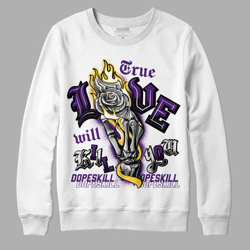 Jordan 12 “Field Purple” DopeSkill Sweatshirt True Love Will Kill You Graphic Streetwear - White