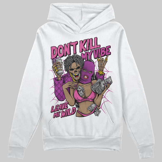 Jordan 4 GS “Hyper Violet” DopeSkill Hoodie Sweatshirt Don't Kill My Vibe Graphic Streetwear - White