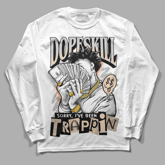 Jordan 3 Craft “Ivory” DopeSkill Long Sleeve T-Shirt Sorry I've Been Trappin Graphic Streetwear - White 