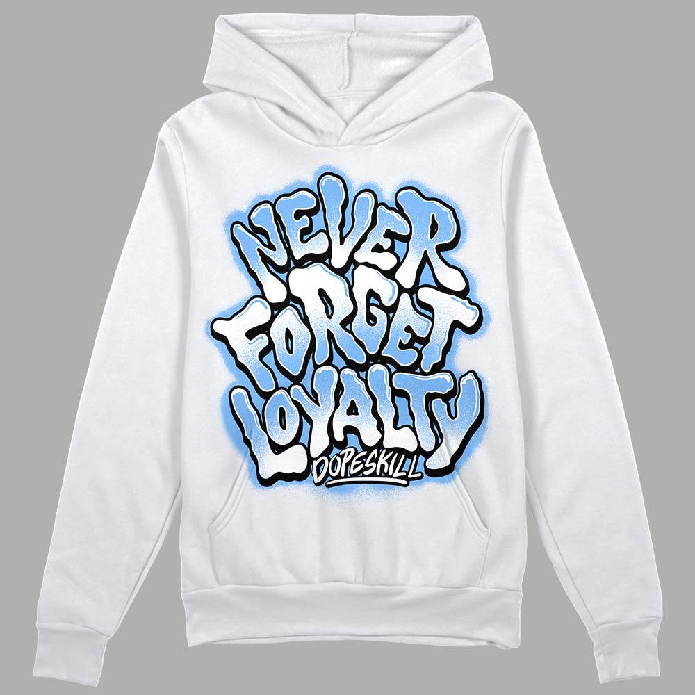 Jordan 9 Powder Blue DopeSkill Hoodie Sweatshirt Never Forget Loyalty Graphic Streetwear - White 