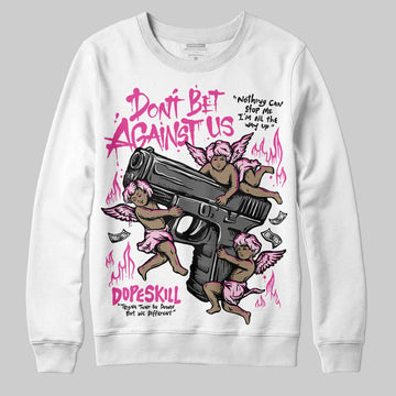 Pink Sneakers DopeSkill Sweatshirt Don't Bet Against Us Graphic Streetwear - White