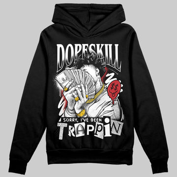 Jordan 11 “Bred Velvet” DopeSkill Hoodie Sweatshirt Sorry I've Been Trappin Graphic Streetwear - Black