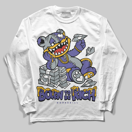 Jordan 4 Retro Lakers DopeSkill Long Sleeve T-Shirt Born To Be Rich Graphic Streetwear - White 
