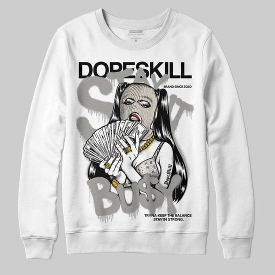 Jordan 3 Retro Pure Money DopeSkill Sweatshirt Stay It Busy Graphic Streetwear - White