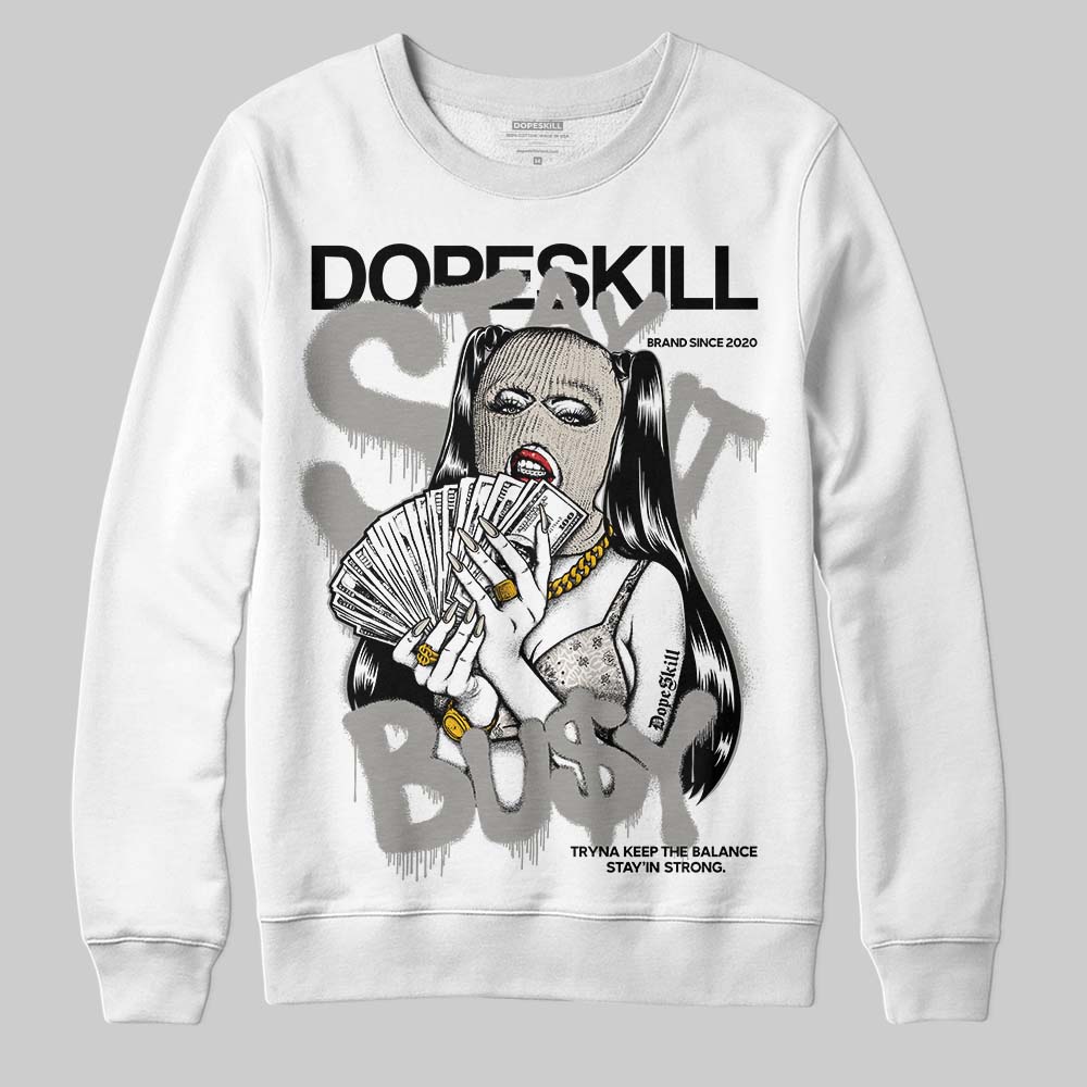 Jordan 3 Retro Pure Money DopeSkill Sweatshirt Stay It Busy Graphic Streetwear - White